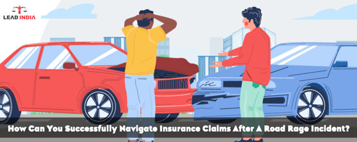 How Can You Successfully Navigate Insurance Claims After A Road Rage Incident?